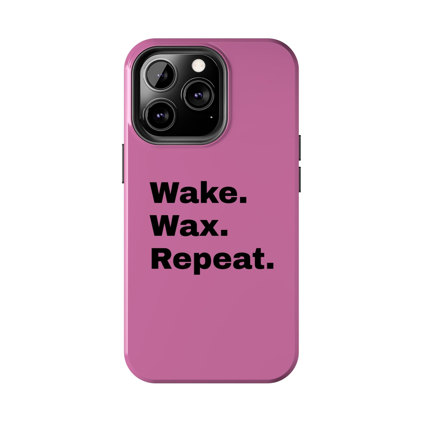 Wake. Wax. Repeat. Tough Phone Cases