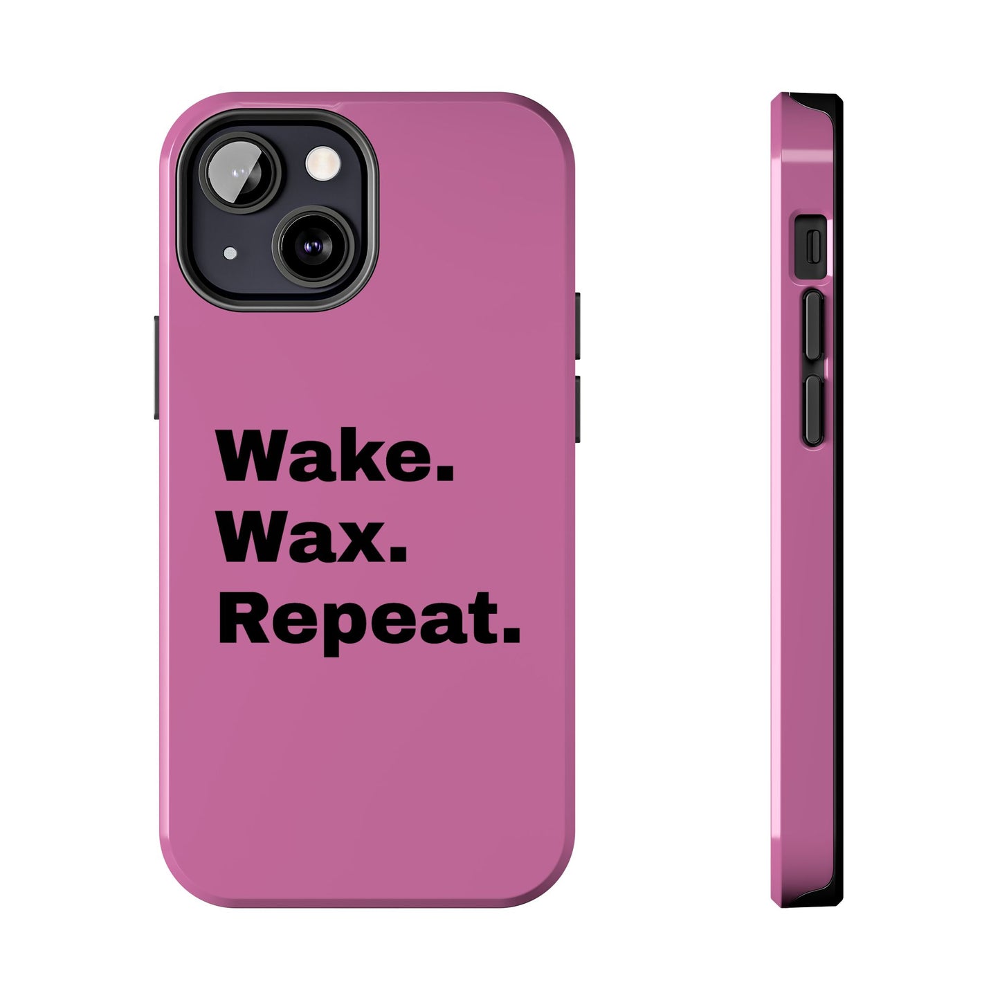 Wake. Wax. Repeat. Tough Phone Cases