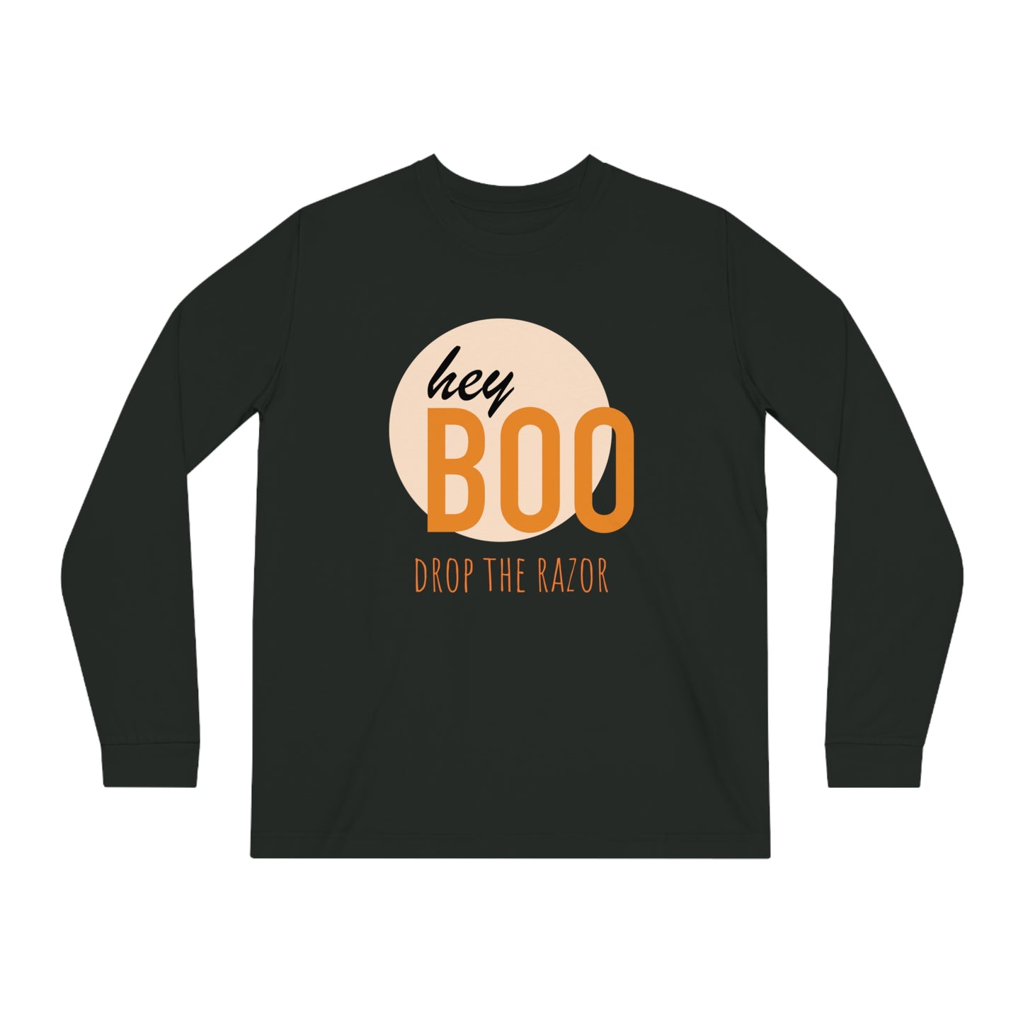 Hey Boo, Drop The Razor Long Sleeve Tee