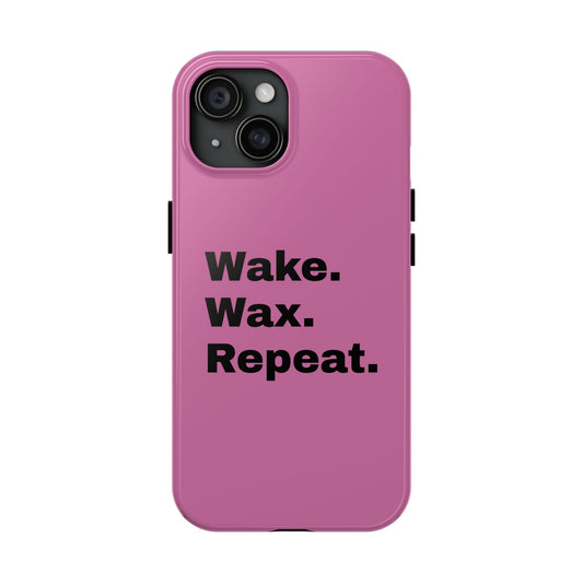 Wake. Wax. Repeat. Tough Phone Cases