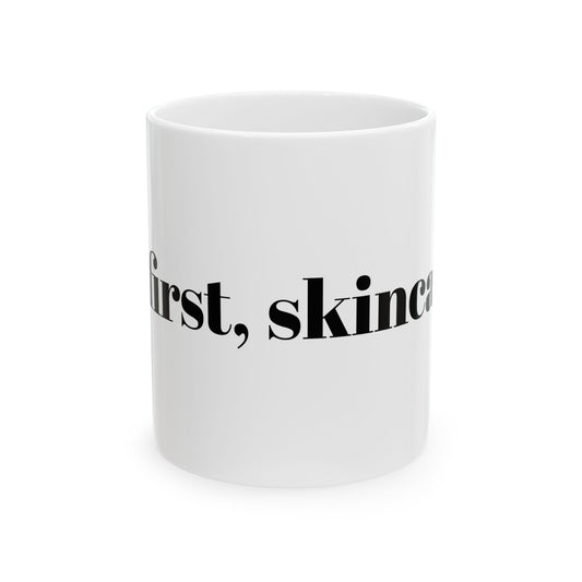 But first, skincare mug (11oz, 15oz)