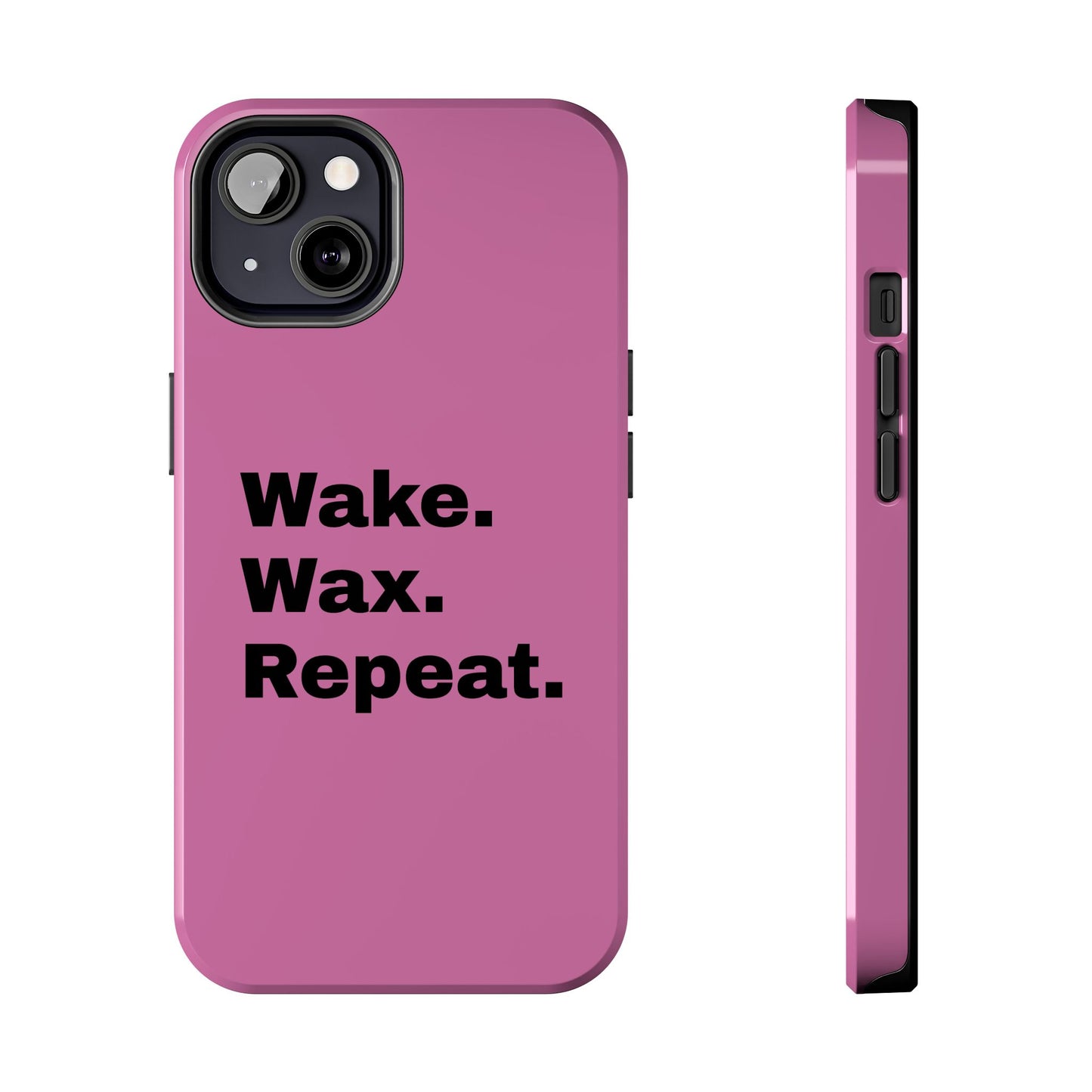 Wake. Wax. Repeat. Tough Phone Cases