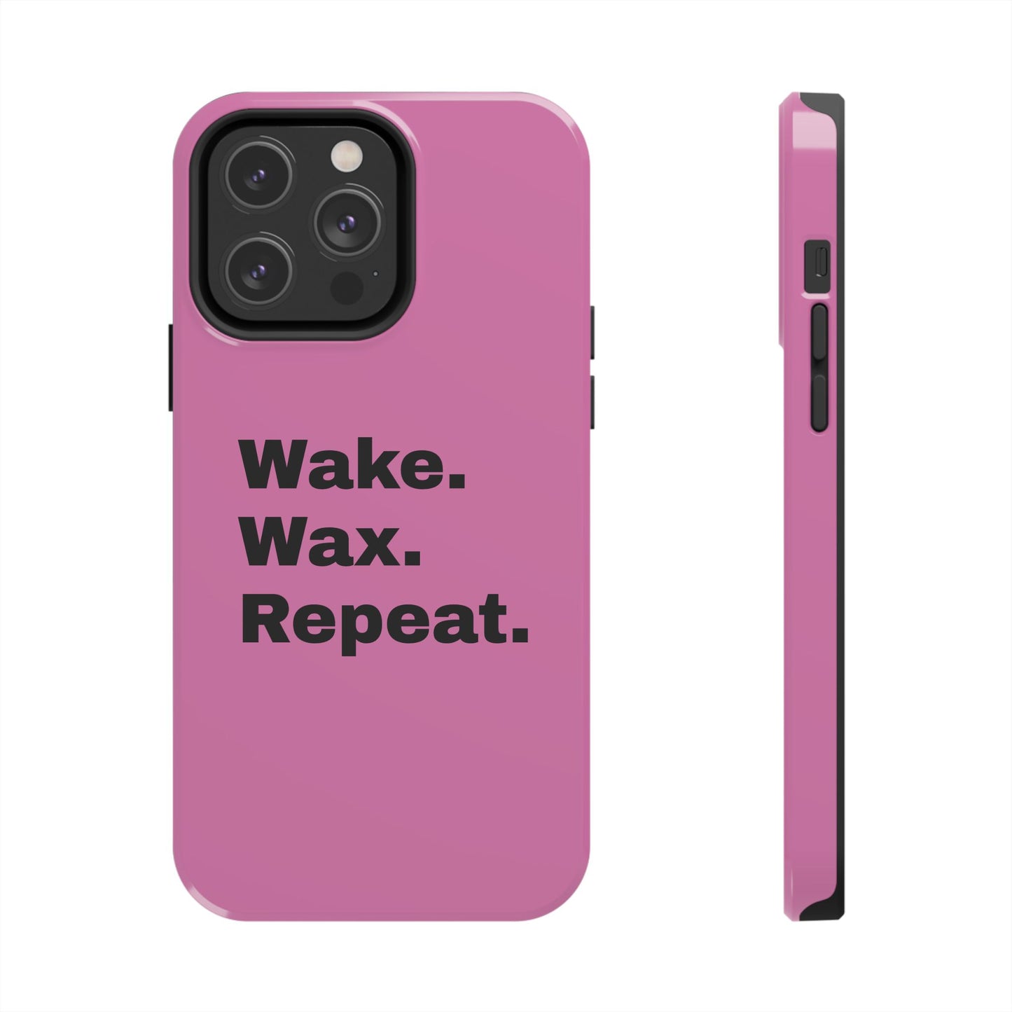 Wake. Wax. Repeat. Tough Phone Cases