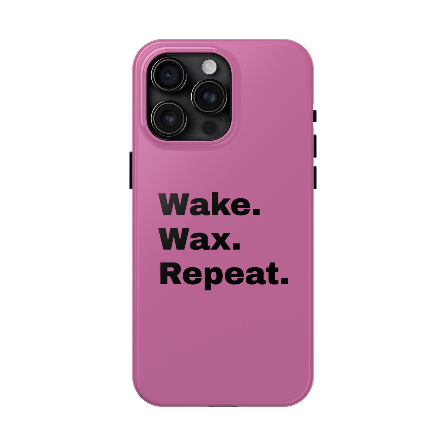 Wake. Wax. Repeat. Tough Phone Cases