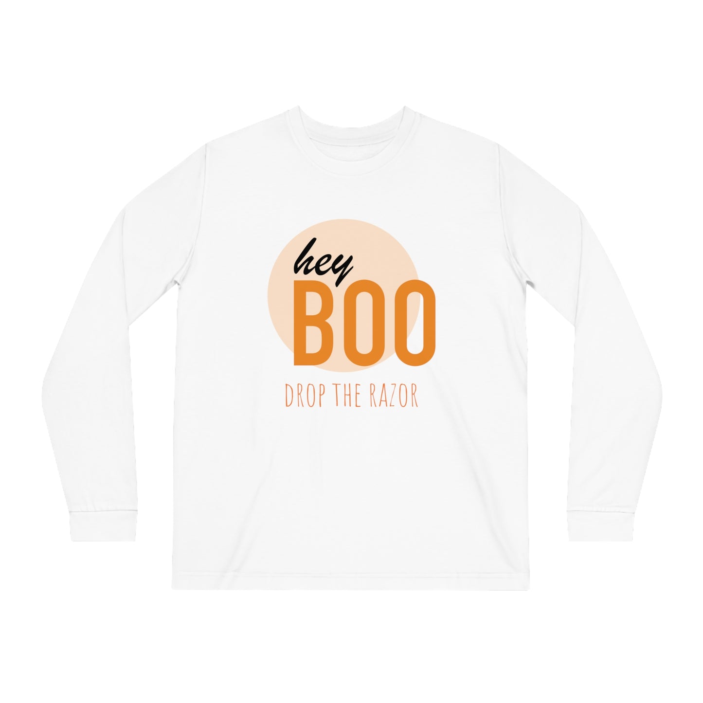 Hey Boo, Drop The Razor Long Sleeve Tee