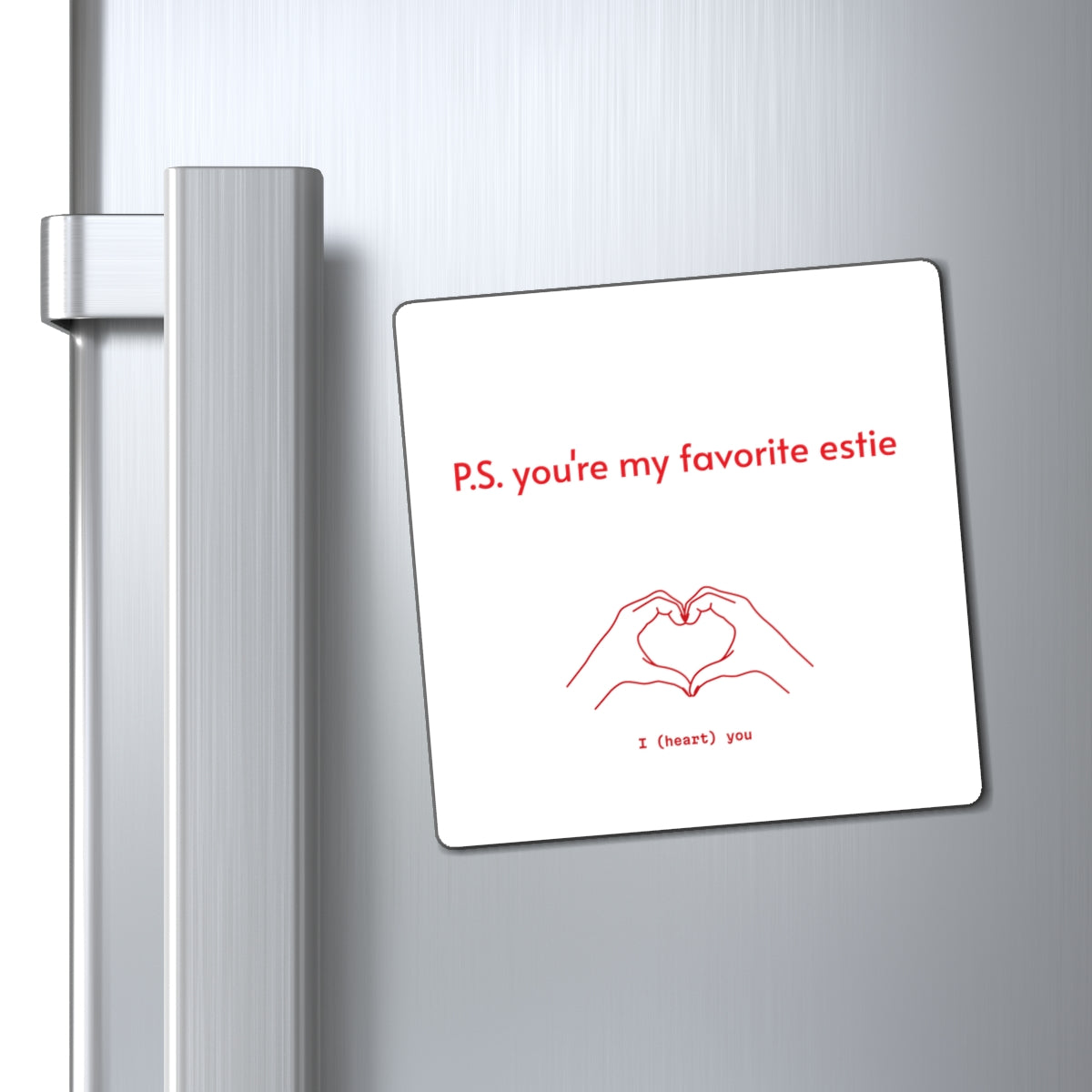 P.S. You're my favorite Estie Magnets