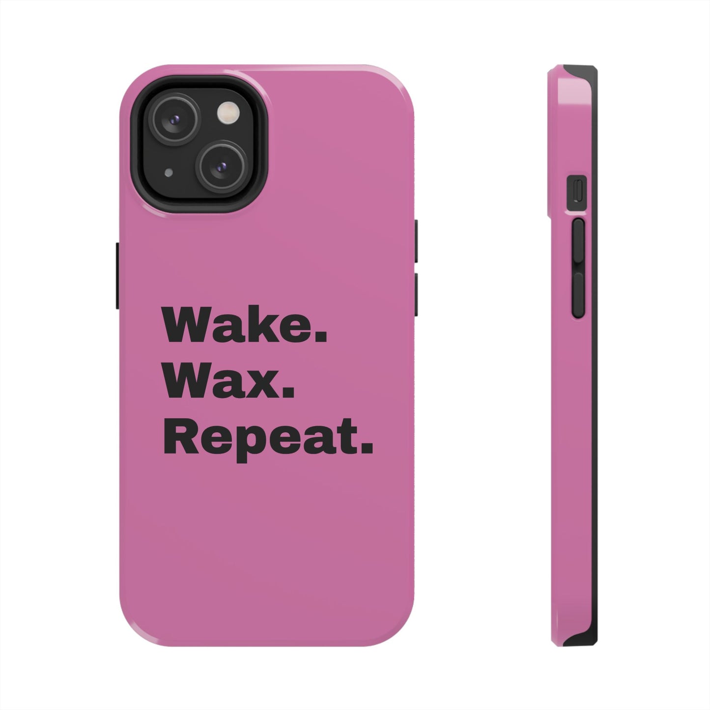 Wake. Wax. Repeat. Tough Phone Cases