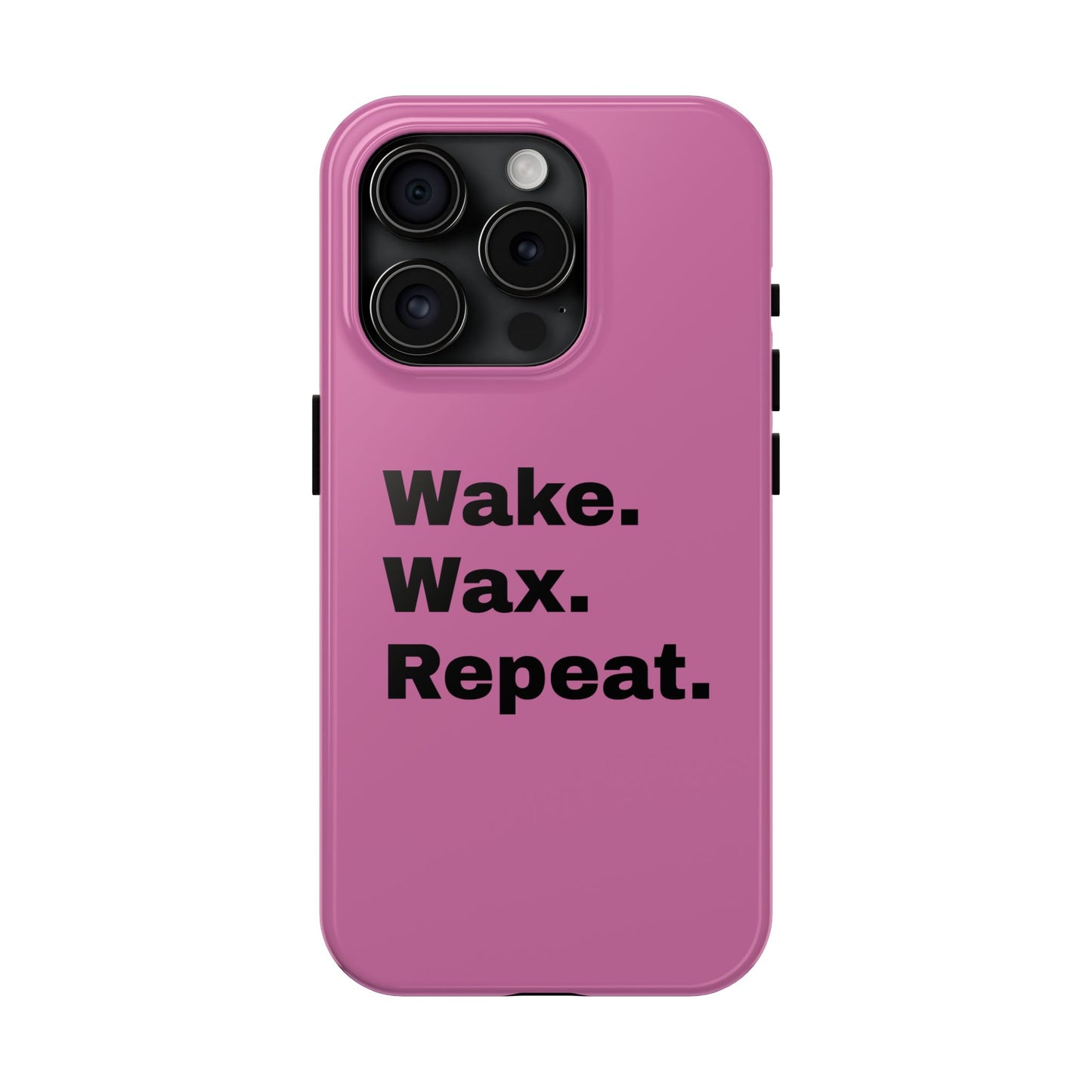 Wake. Wax. Repeat. Tough Phone Cases