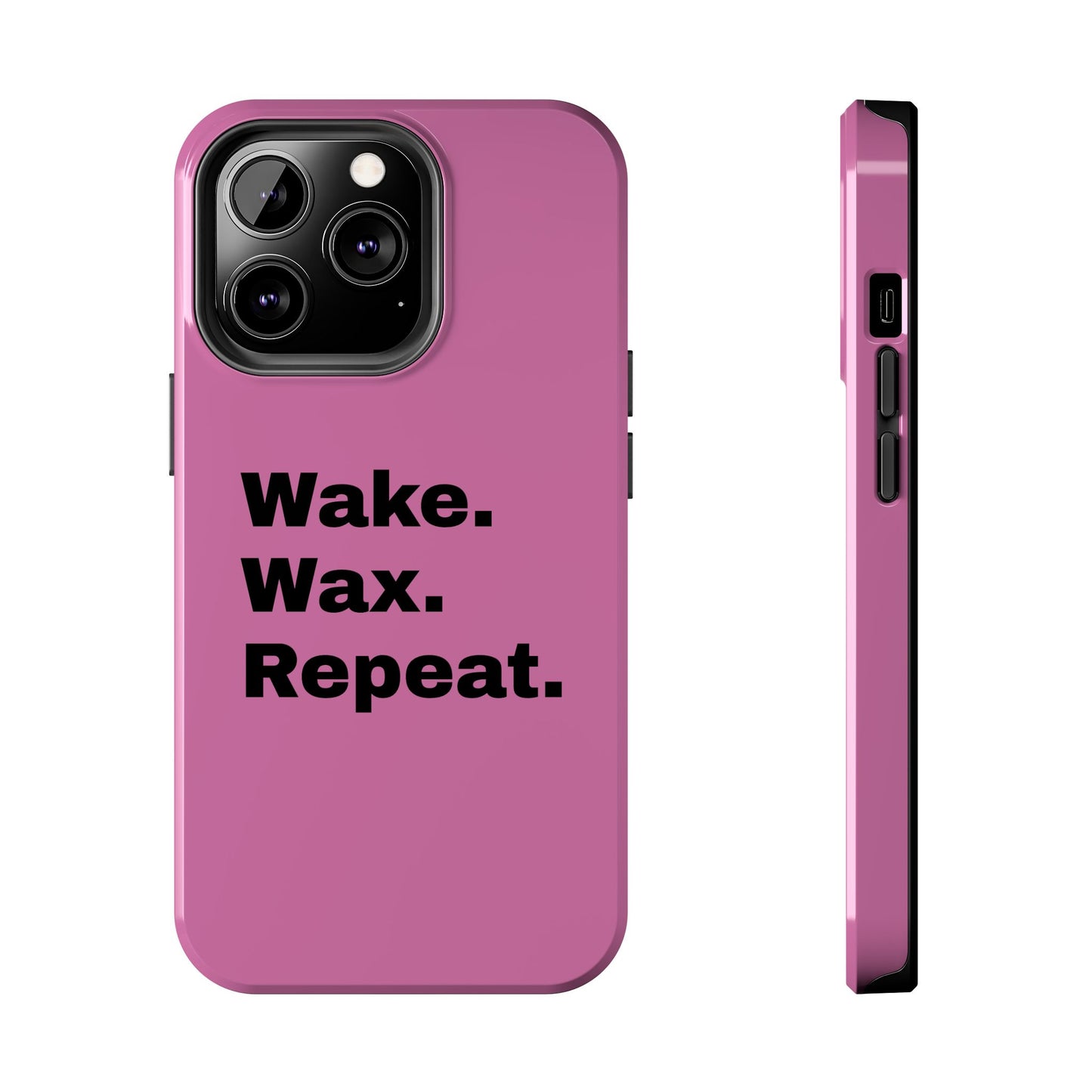 Wake. Wax. Repeat. Tough Phone Cases