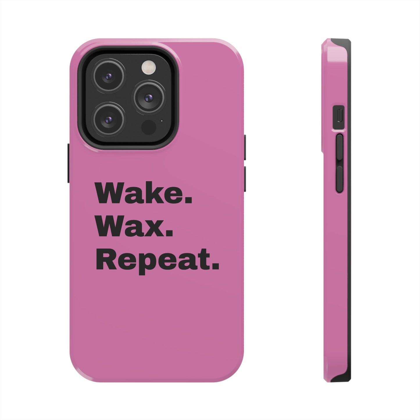 Wake. Wax. Repeat. Tough Phone Cases