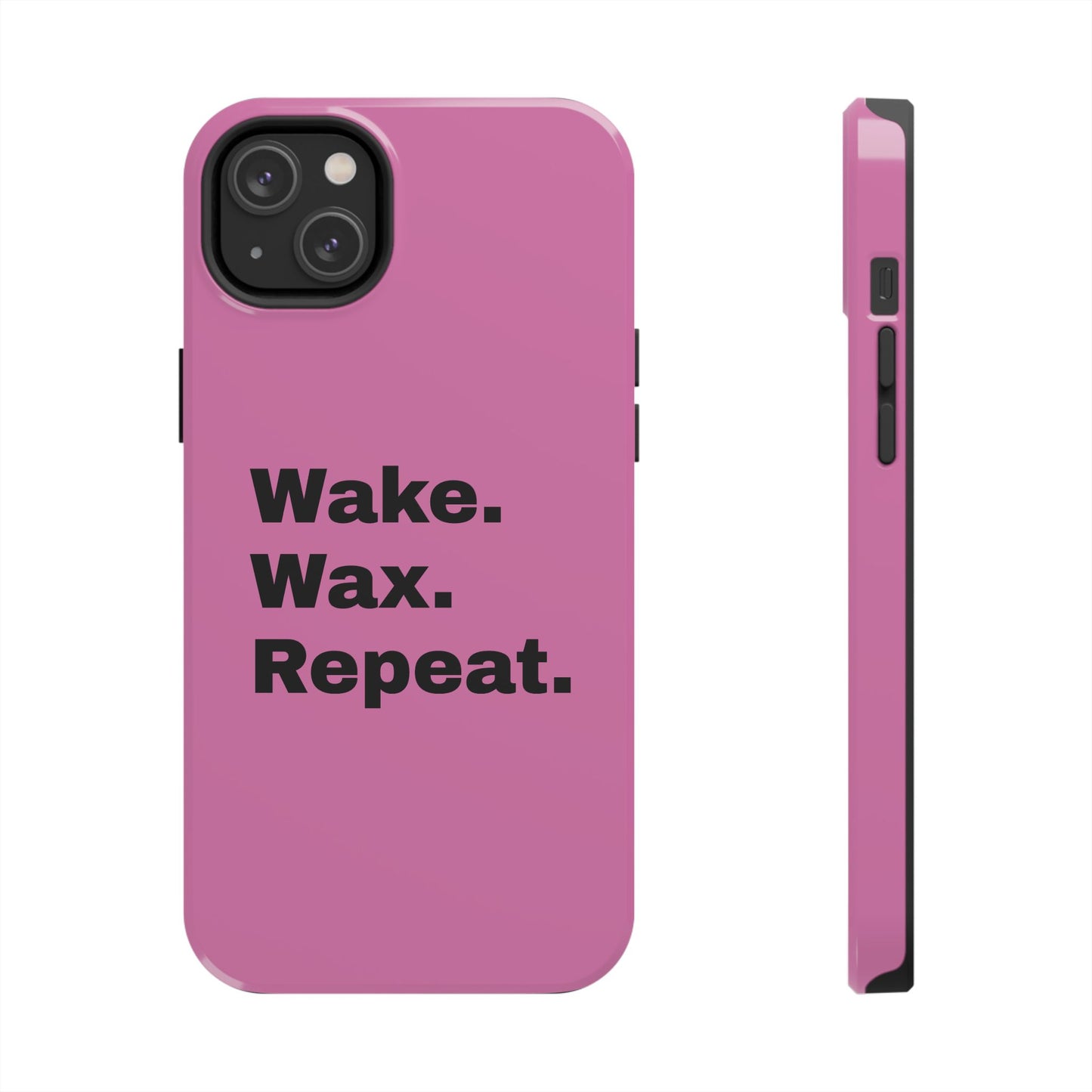 Wake. Wax. Repeat. Tough Phone Cases