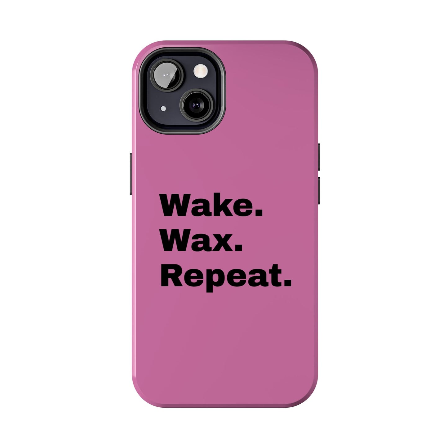 Wake. Wax. Repeat. Tough Phone Cases